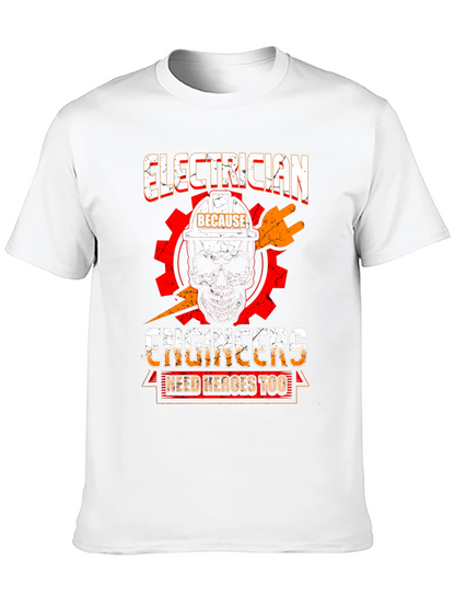 Electrician T-Shirt - Because Engineers Need Heroes Too