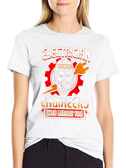 Electrician T-Shirt - Because Engineers Need Heroes Too