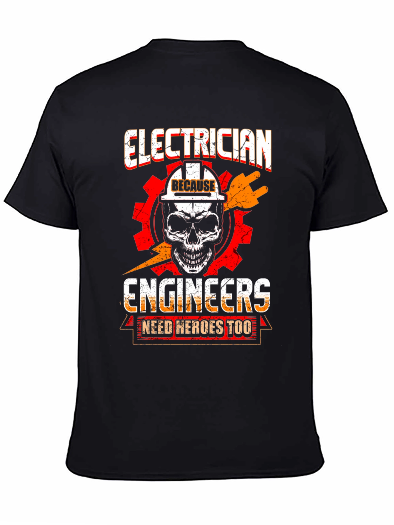 Electrician T-Shirt - Because Engineers Need Heroes Too