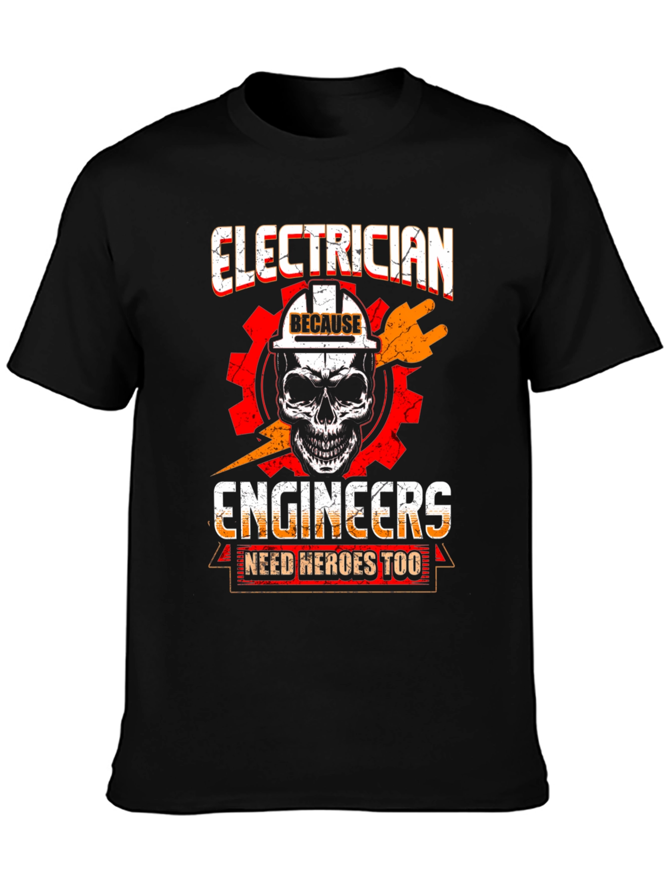 Electrician T-Shirt - Because Engineers Need Heroes Too