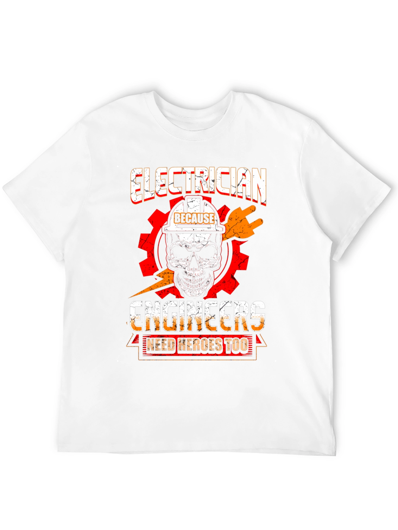 Electrician T-Shirt - Because Engineers Need Heroes Too