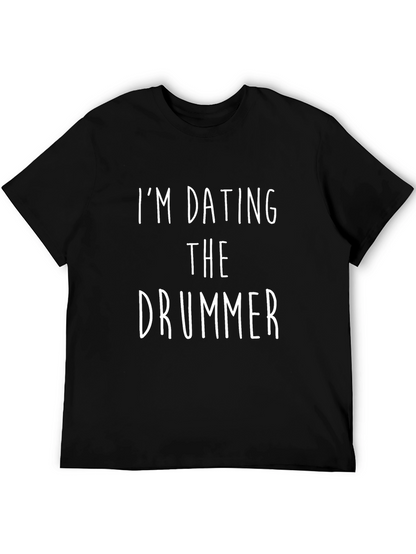 Im Dating The Drummer T-Shirt - Band Love