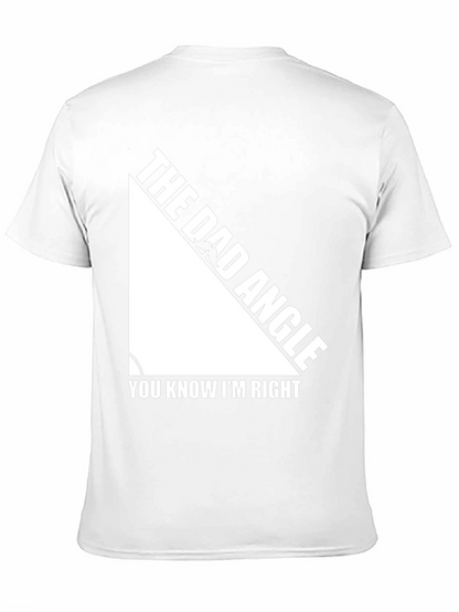 The Dad Angle T-Shirt - You Know Im Right