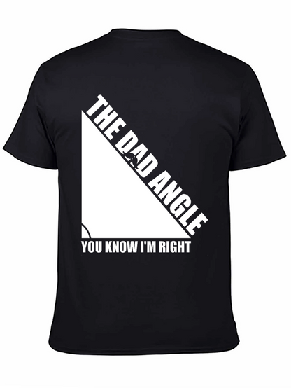 The Dad Angle T-Shirt - You Know Im Right