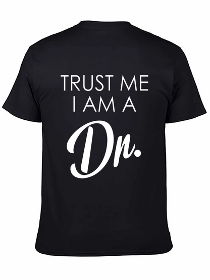 Trust Me I am a Dr. T-Shirt