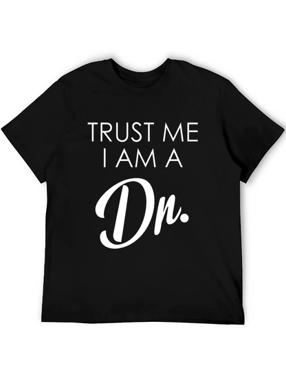 Trust Me I am a Dr. T-Shirt
