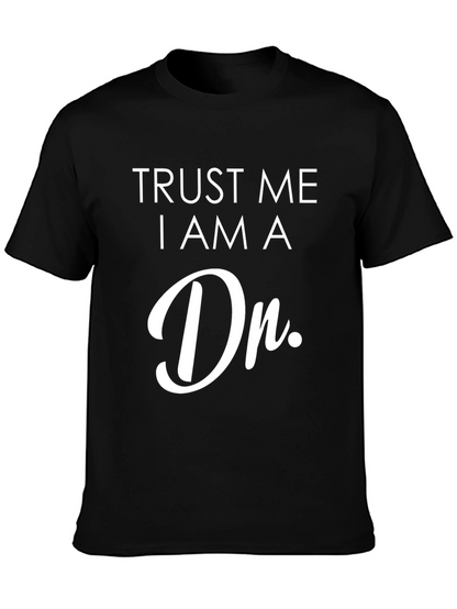 Trust Me I am a Dr. T-Shirt