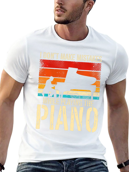 Piano Player T-Shirt: I Dont Make Mistakes