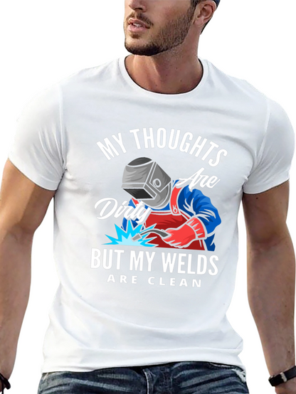 Welder T-Shirt: Dirty Thoughts Clean Welds