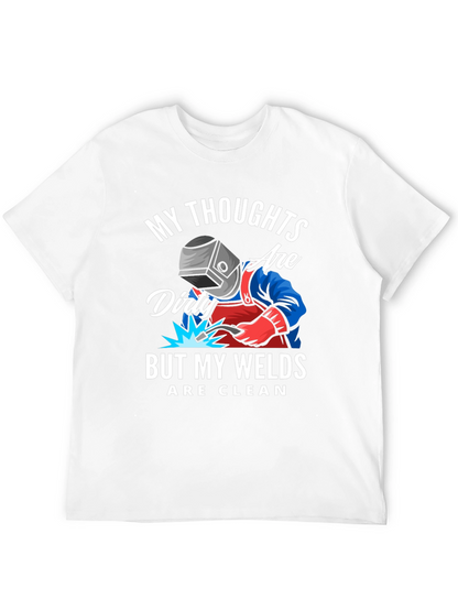 Welder T-Shirt: Dirty Thoughts Clean Welds