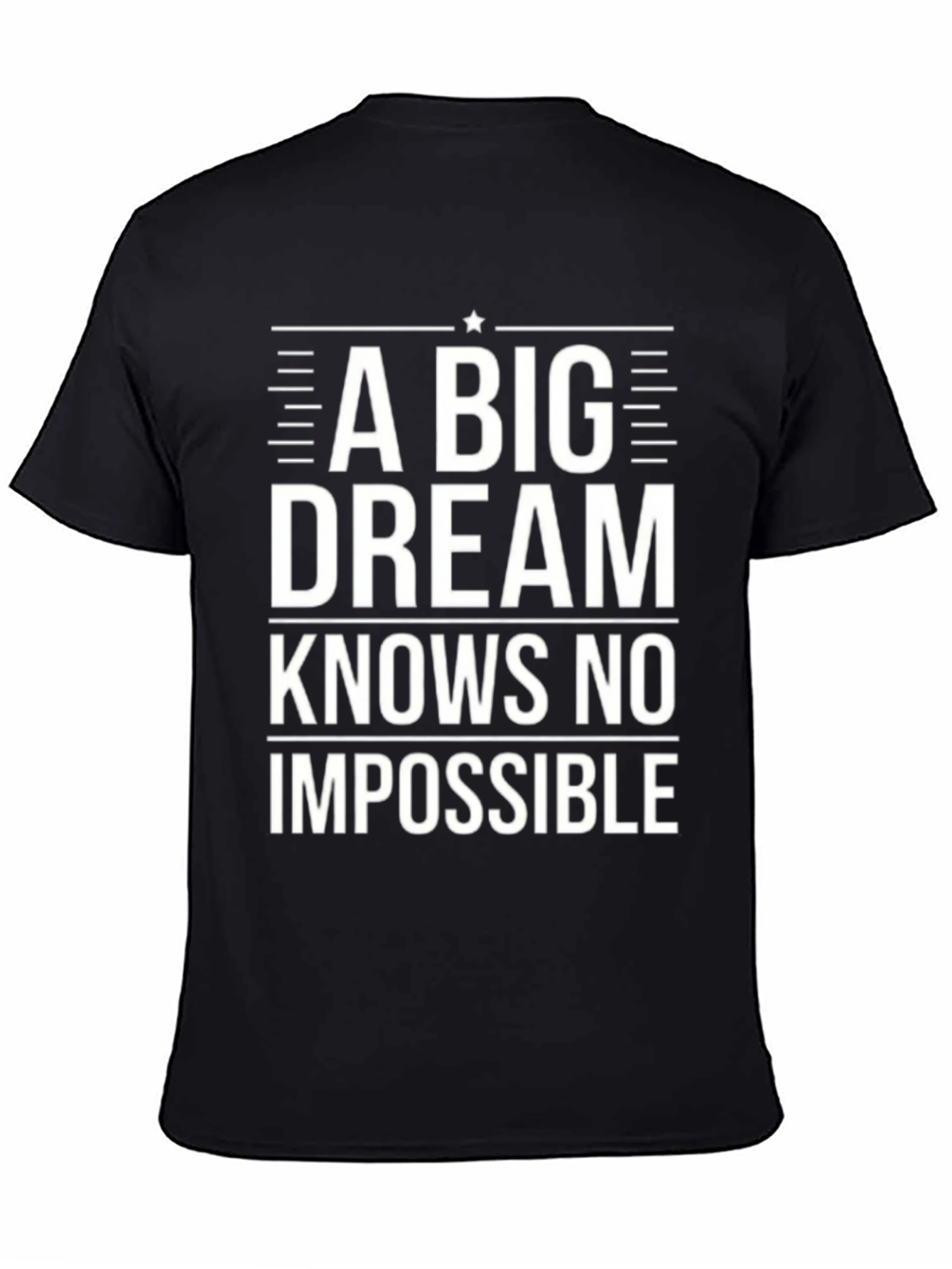 Inspirational Black T-Shirt: A Big Dream Knows No Impossible