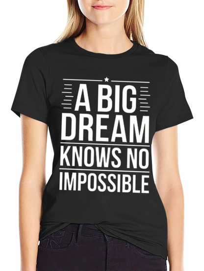 Inspirational Black T-Shirt: A Big Dream Knows No Impossible