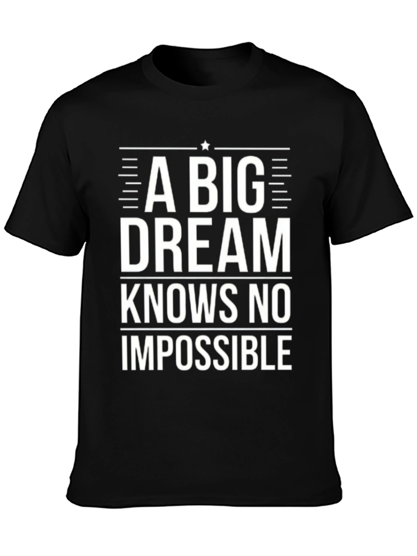Inspirational Black T-Shirt: A Big Dream Knows No Impossible