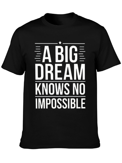 Inspirational Black T-Shirt: A Big Dream Knows No Impossible