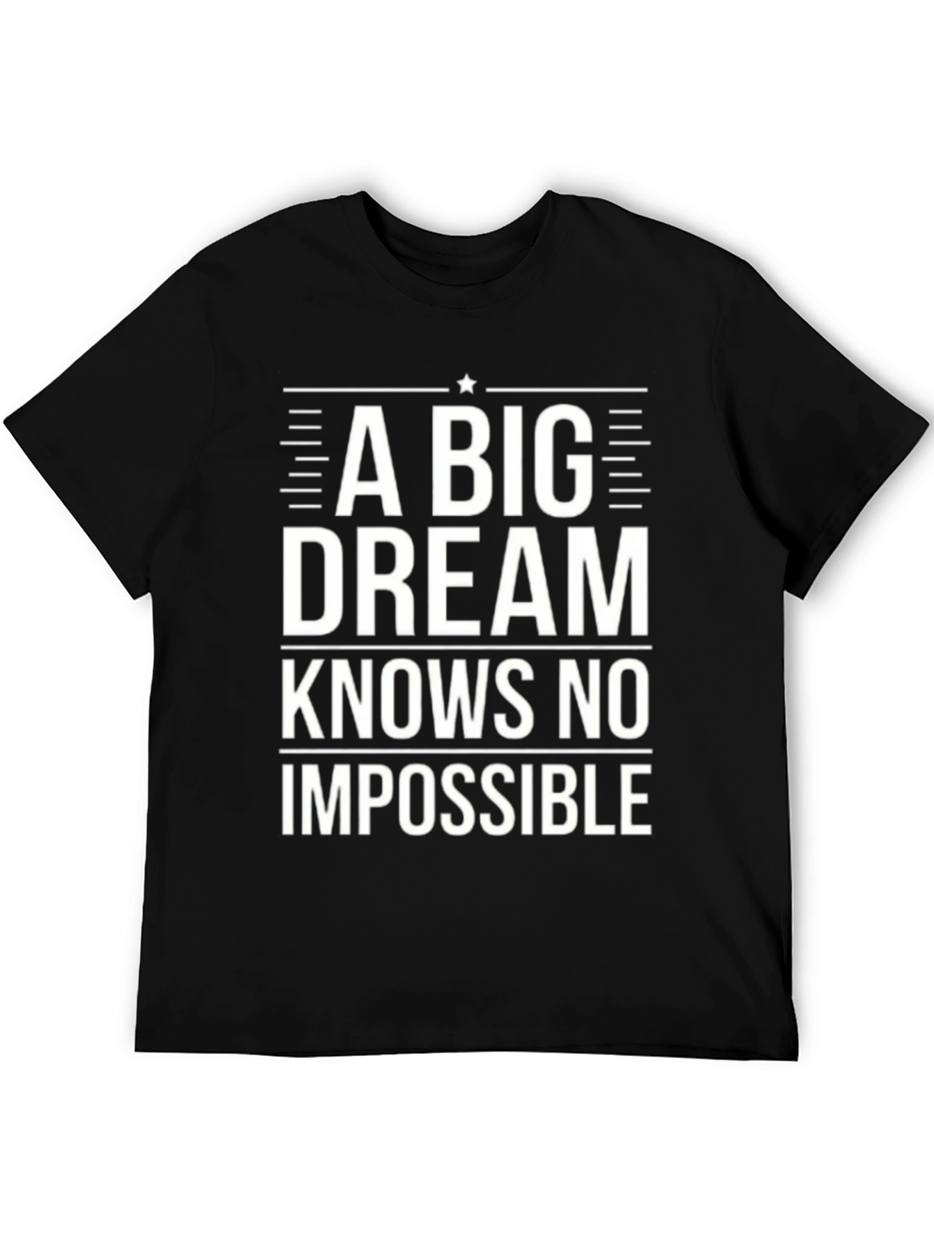 Inspirational Black T-Shirt: A Big Dream Knows No Impossible