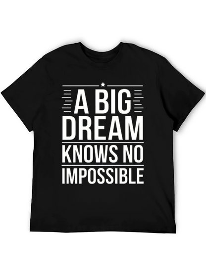 Inspirational Black T-Shirt: A Big Dream Knows No Impossible