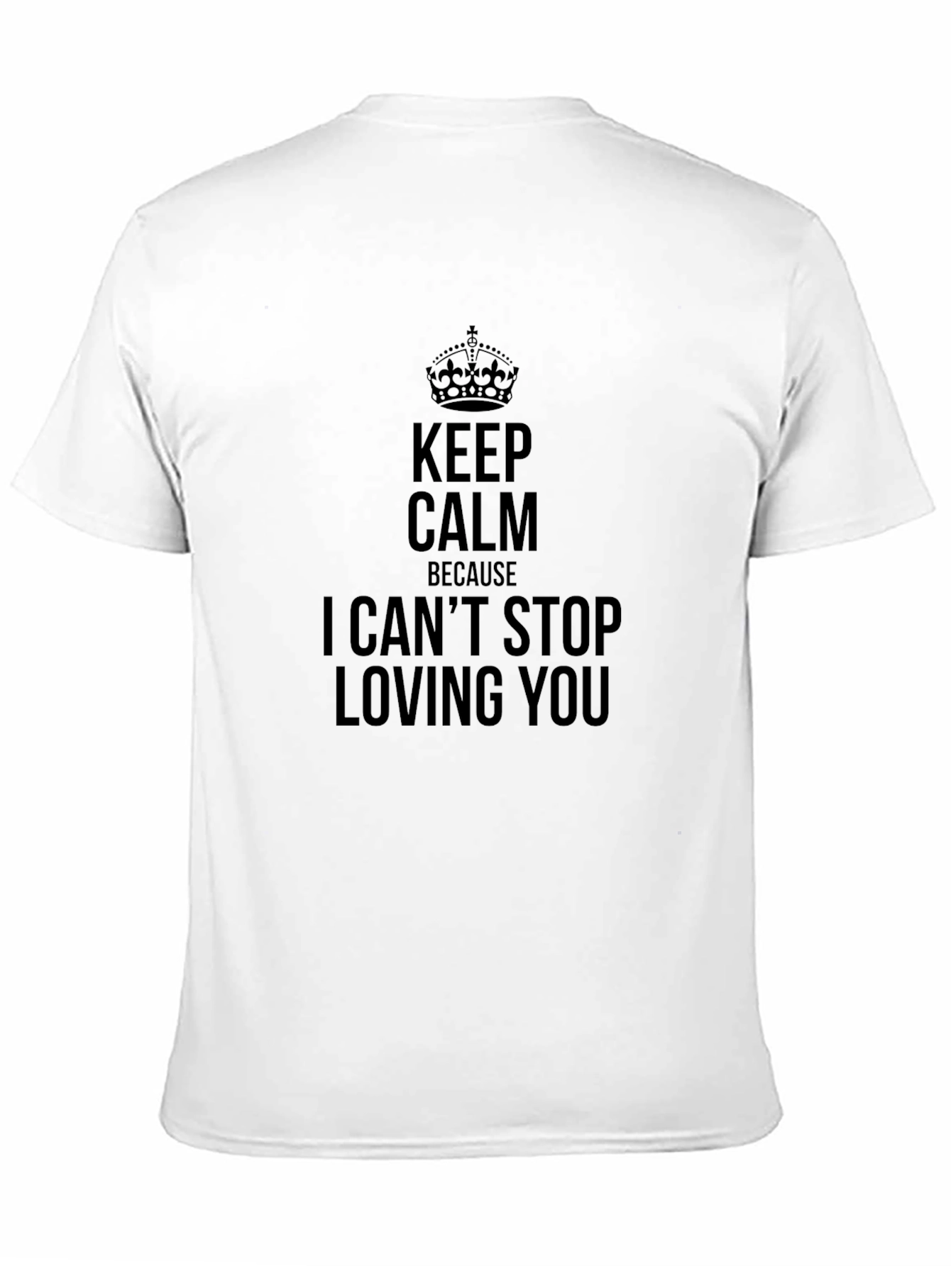 Keep Calm I Cant Stop Loving You Black Tee