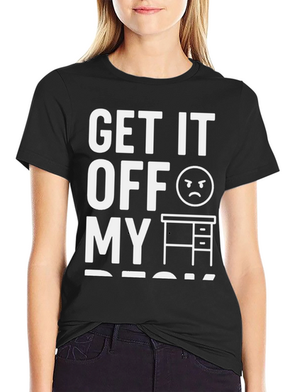 Get It Off My Desk Graphic Tee