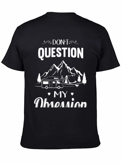 Dont Question My Obsession Camping T-Shirt