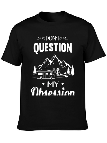 Dont Question My Obsession Camping T-Shirt