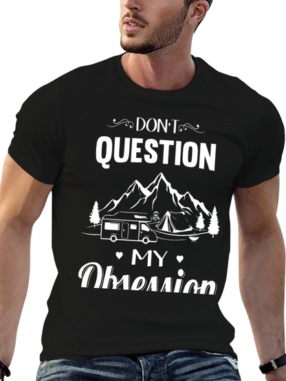 Dont Question My Obsession Camping T-Shirt