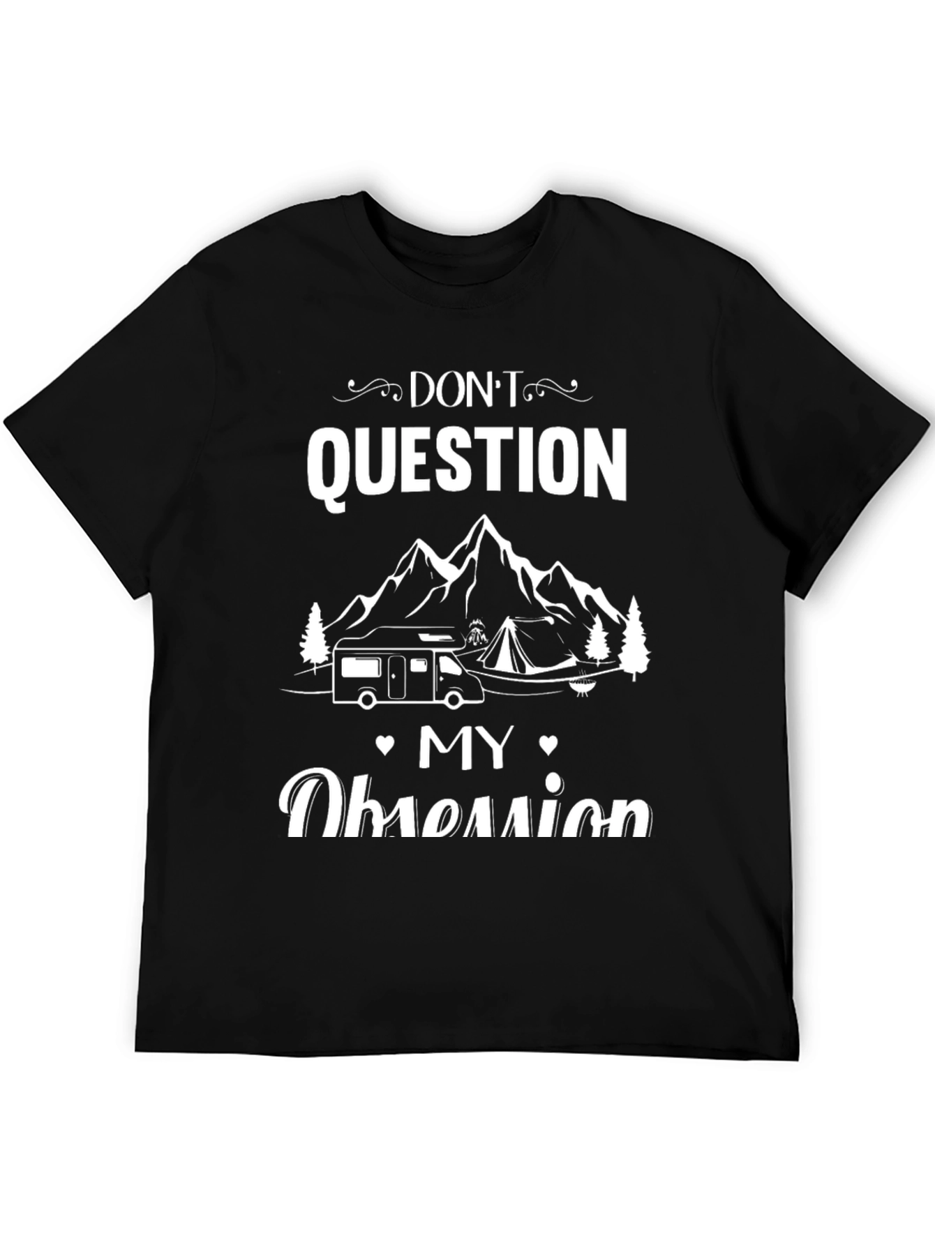 Dont Question My Obsession Camping T-Shirt