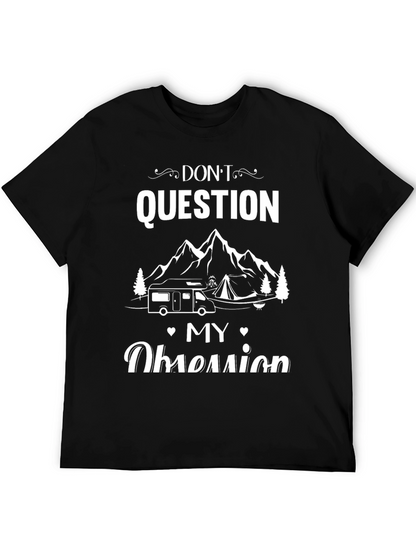 Dont Question My Obsession Camping T-Shirt