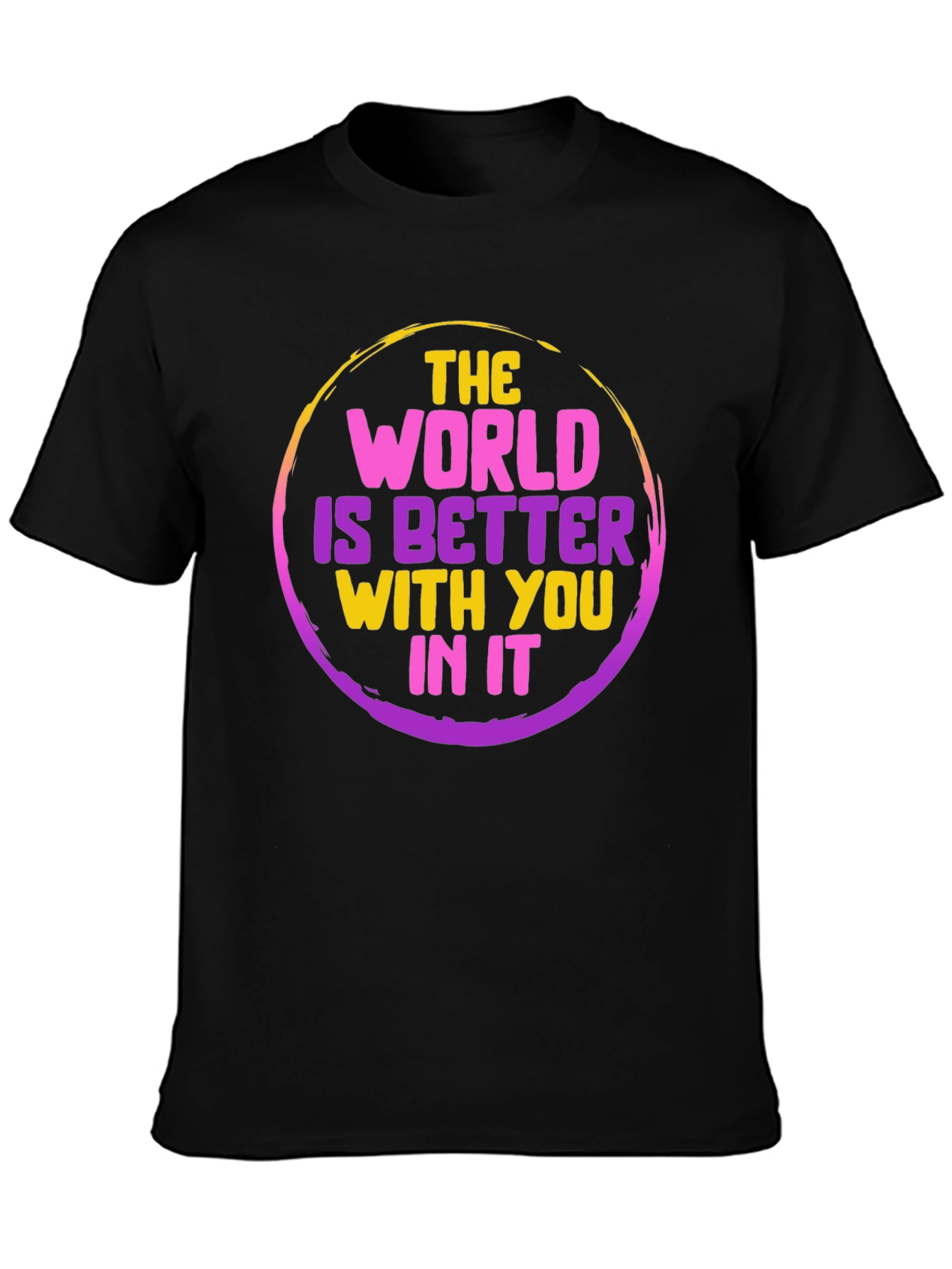 Inspirational World is Better Graphic Tee