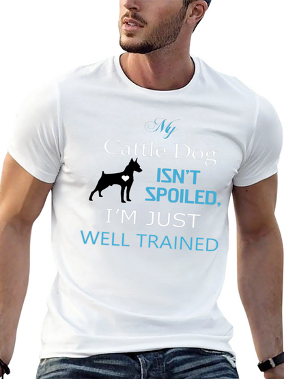 My Cattle Dog Isnt Spoiled T-Shirt