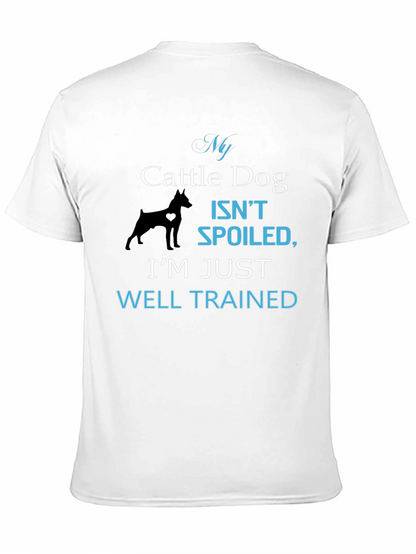 My Cattle Dog Isnt Spoiled T-Shirt