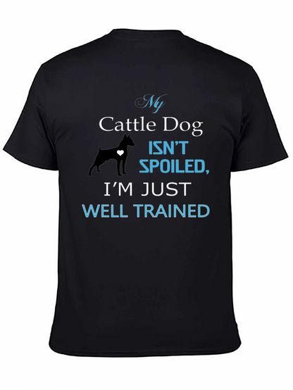 My Cattle Dog Isnt Spoiled T-Shirt