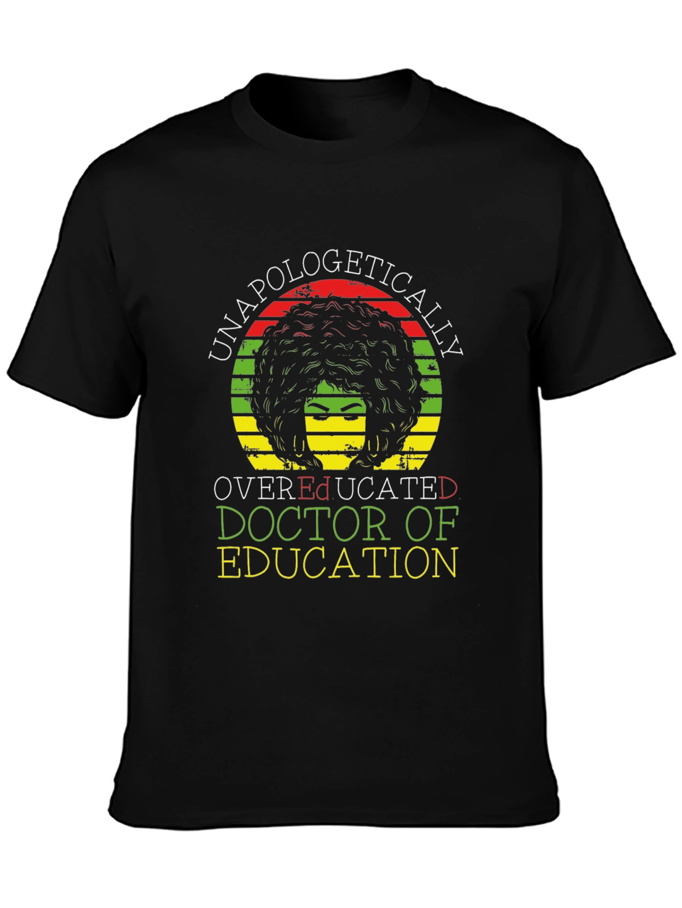 Unapologetically Overeducated Doctor of Education T-Shirt