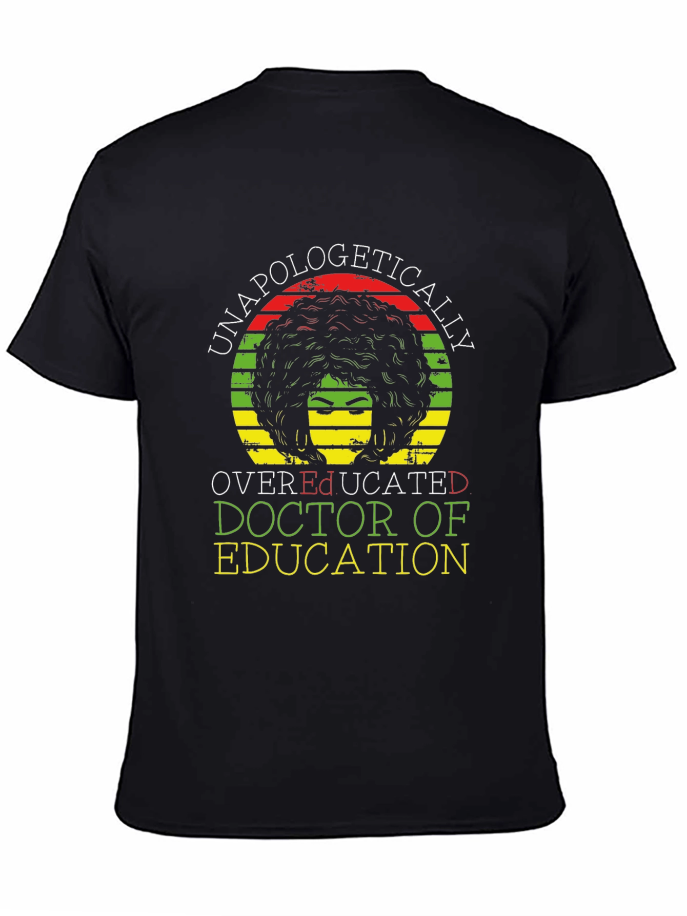 Unapologetically Overeducated Doctor of Education T-Shirt