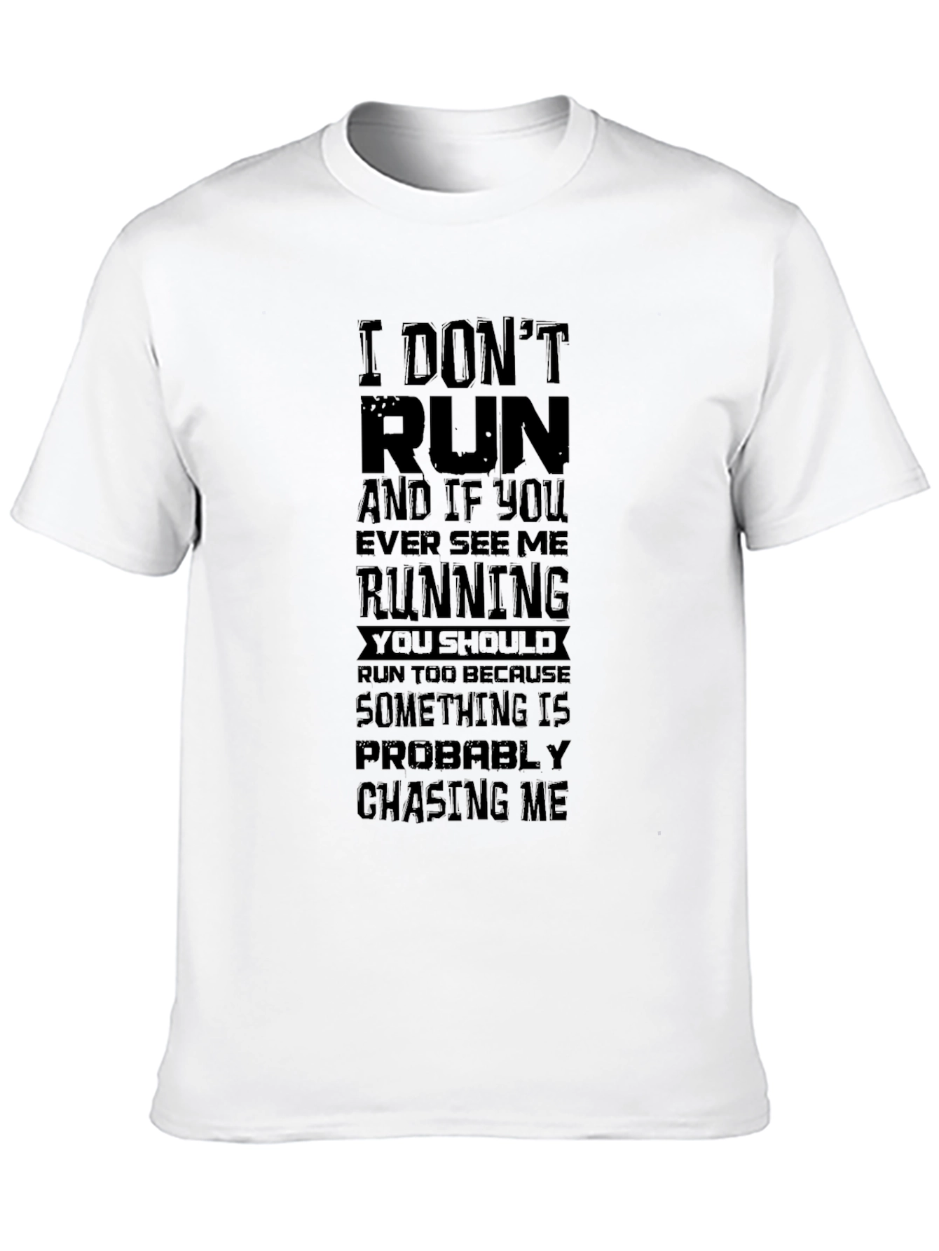 Funny Graphic T-Shirt: I Dont Run