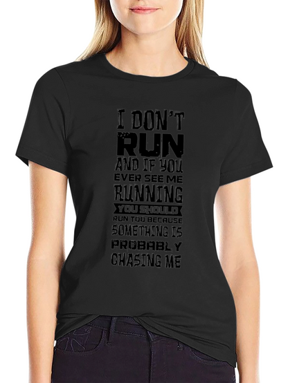 Funny Graphic T-Shirt: I Dont Run