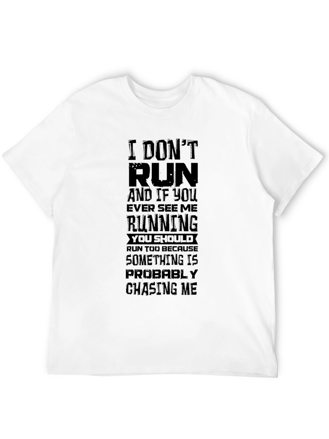 Funny Graphic T-Shirt: I Dont Run
