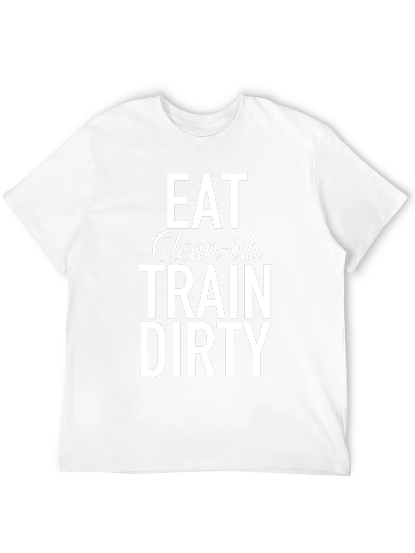 Eat Clean-ish Train Dirty Graphic Tee