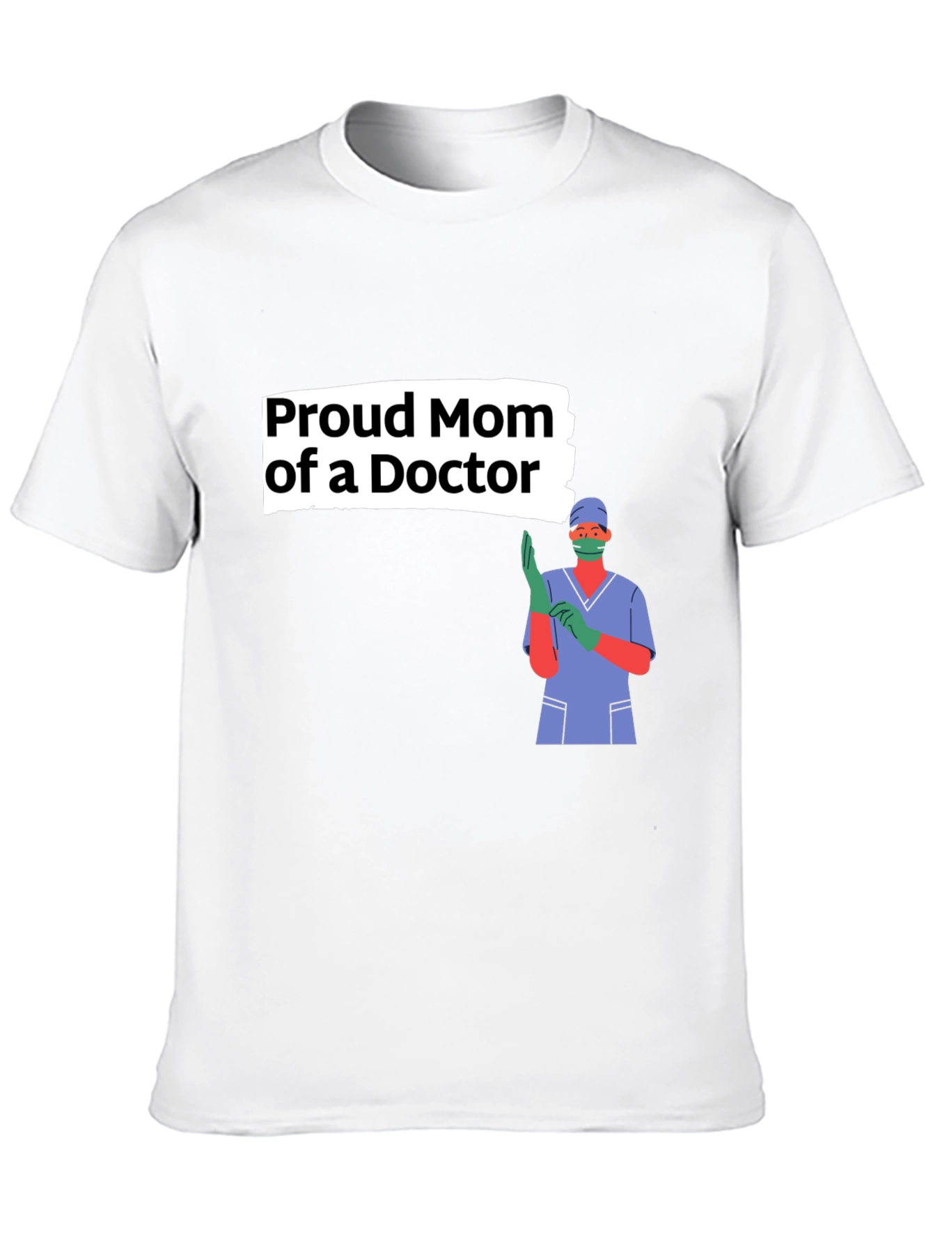 Proud Mom of a Doctor Graphic Tee