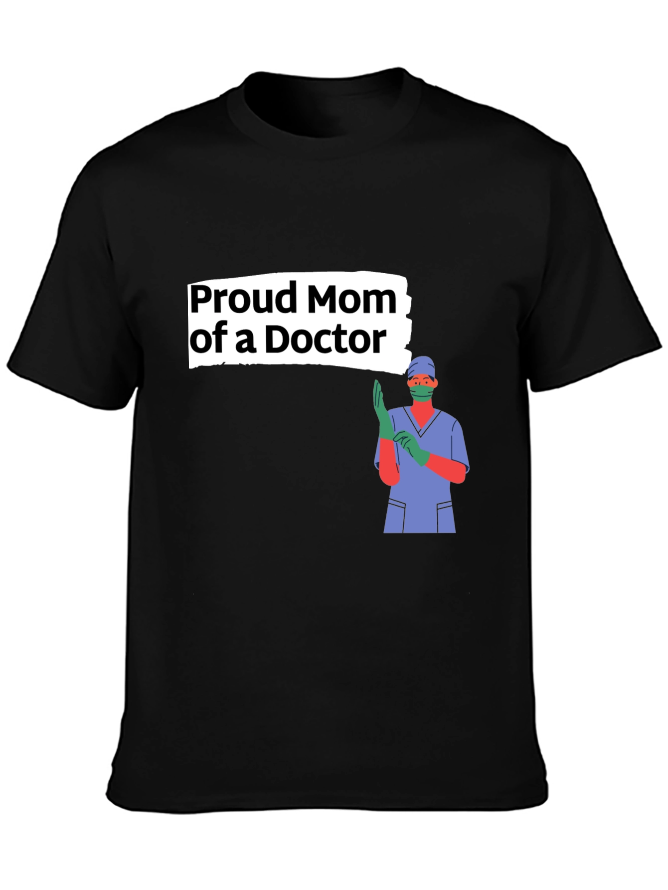 Proud Mom of a Doctor Graphic Tee