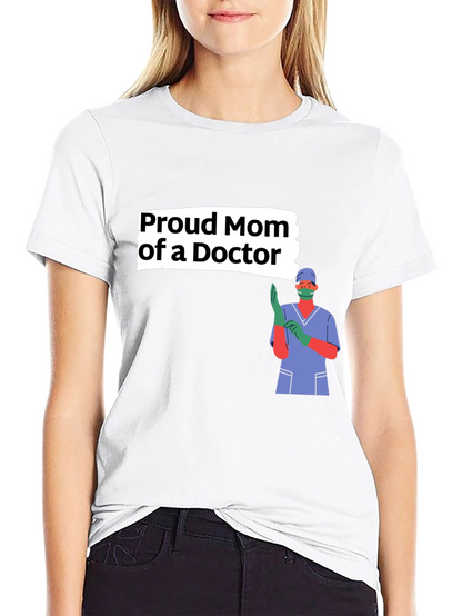 Proud Mom of a Doctor Graphic Tee