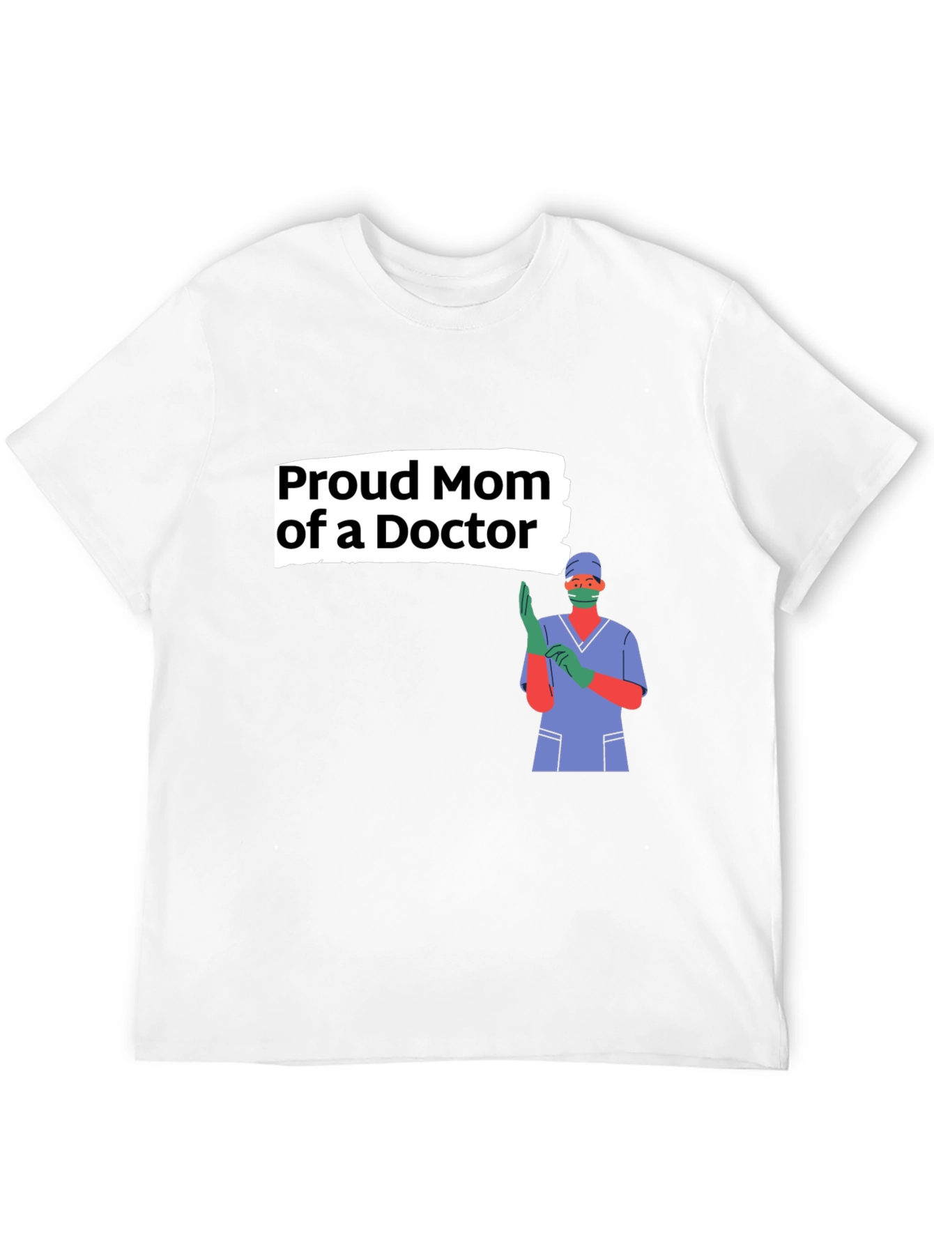 Proud Mom of a Doctor Graphic Tee