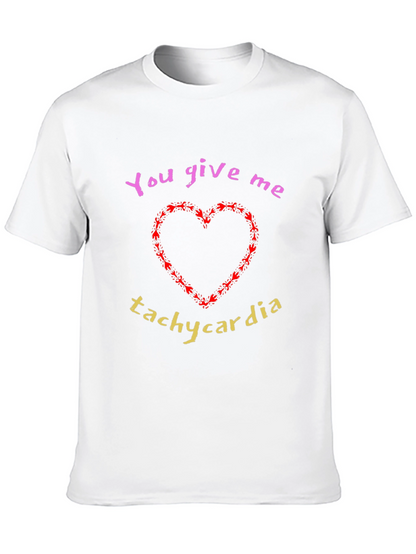 You Give Me Tachycardia Graphic T-Shirt