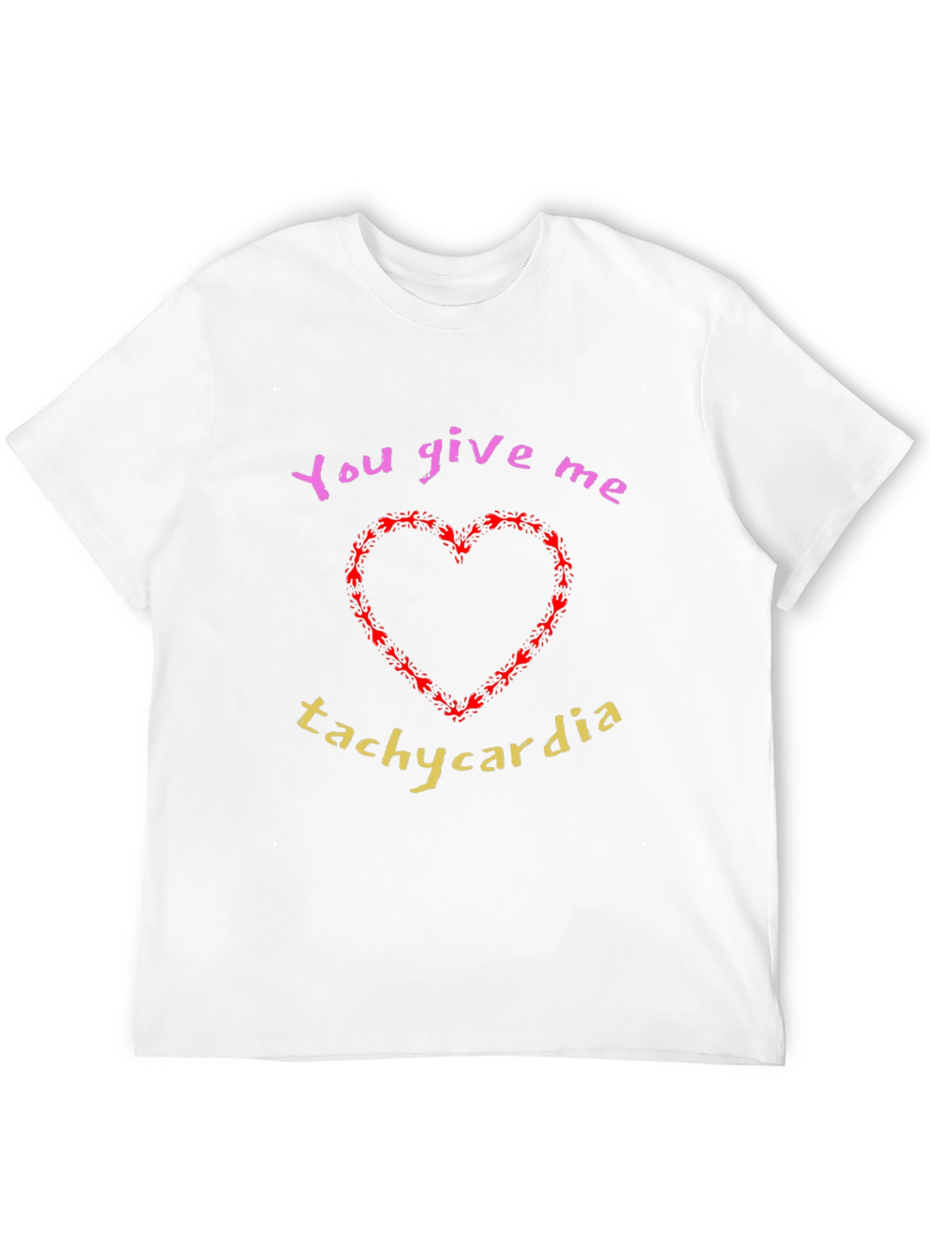 You Give Me Tachycardia Graphic T-Shirt
