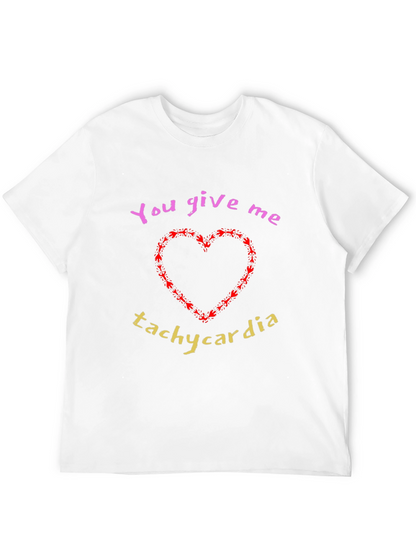 You Give Me Tachycardia Graphic T-Shirt
