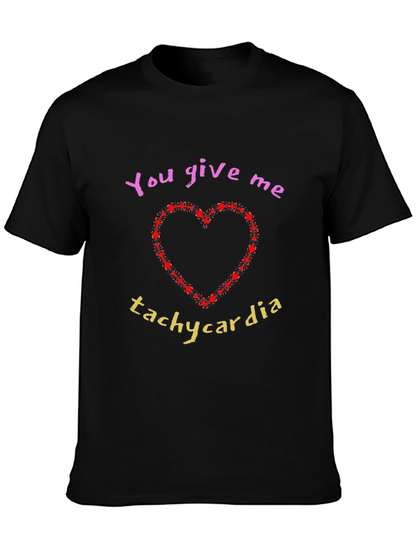 You Give Me Tachycardia Graphic T-Shirt