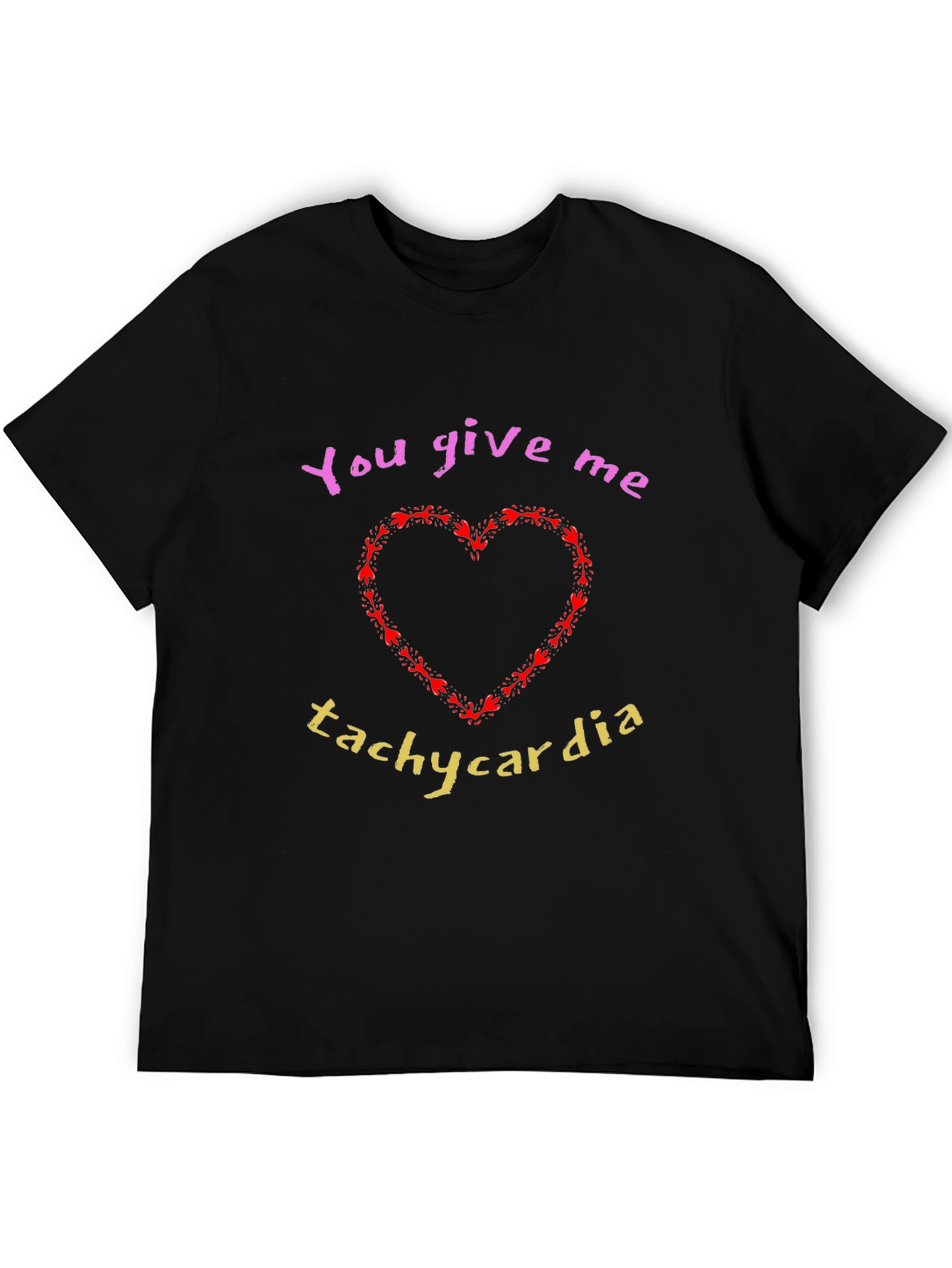 You Give Me Tachycardia Graphic T-Shirt