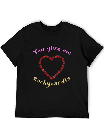 You Give Me Tachycardia Graphic T-Shirt