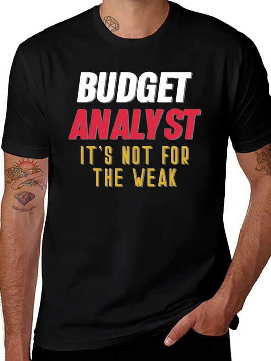 Budget Analyst - Not for the Weak T-Shirt