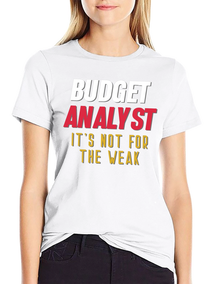 Budget Analyst - Not for the Weak T-Shirt