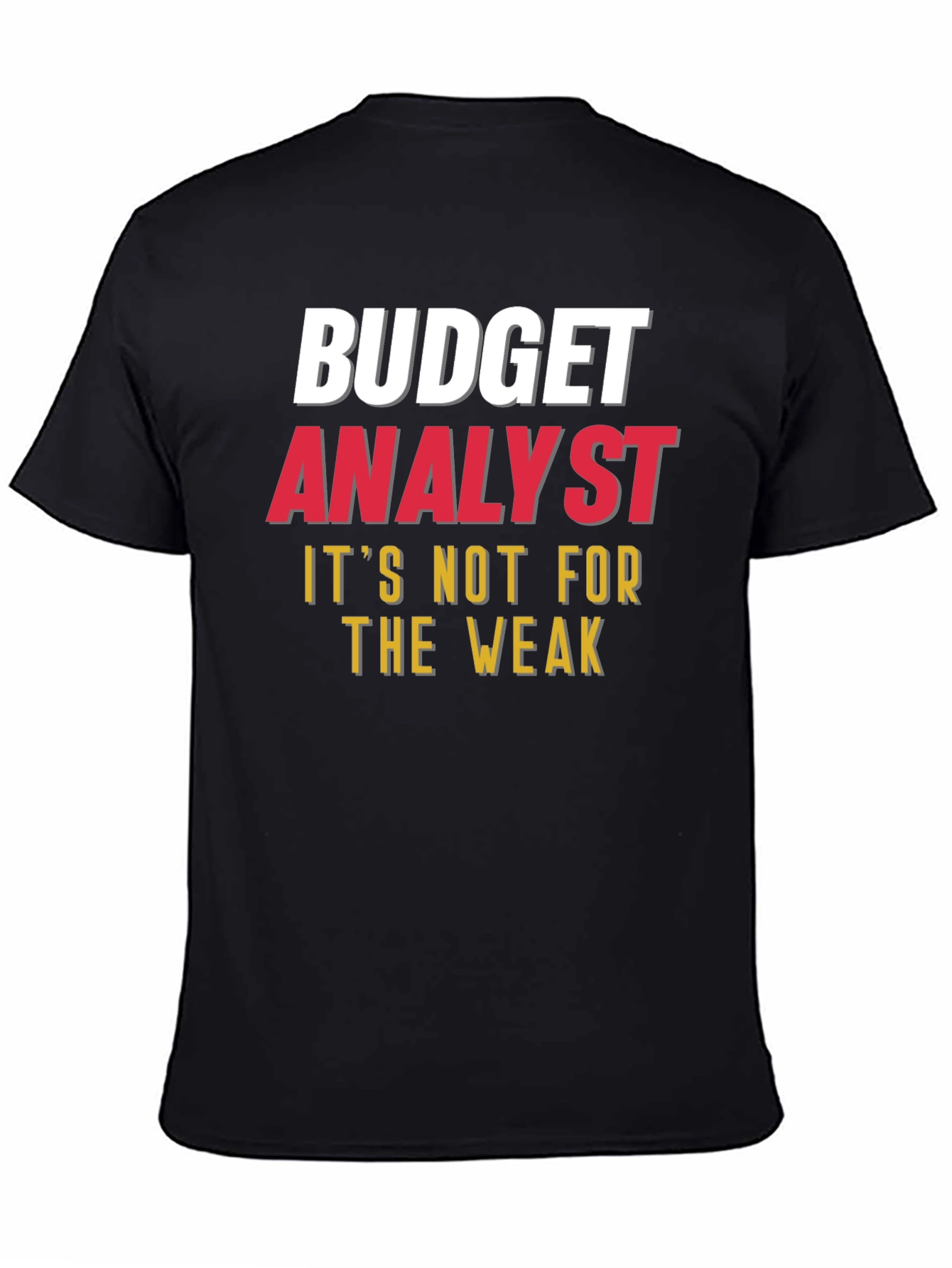 Budget Analyst - Not for the Weak T-Shirt